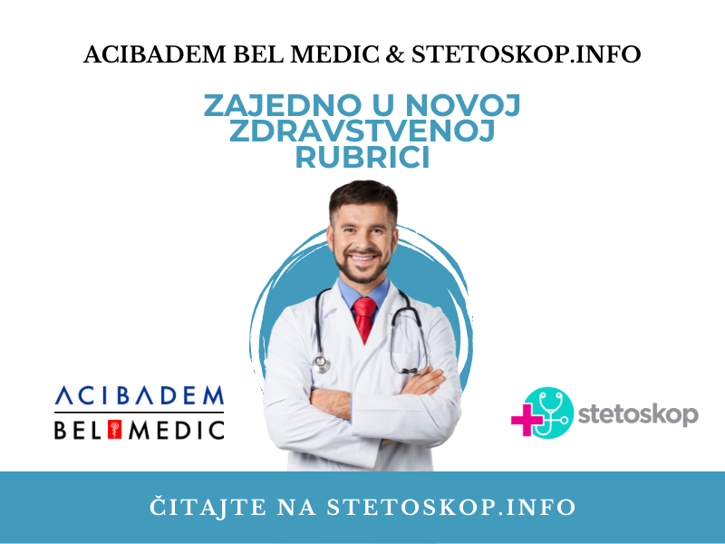 Stetoskop.info i Acibadem Bel Medic zajedno u novoj zdravstvenoj rubrici